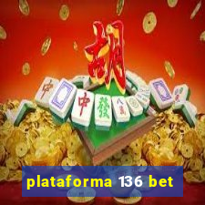 plataforma 136 bet